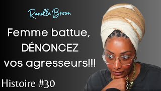 Femme battue DÉNONCEZ vos agresseurs histoire 30 ranellebrown [upl. by Mosby]