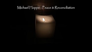 Michael Hoppé  Peace and Reconciliation [upl. by Severin]