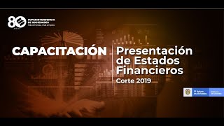 Capacitación presentación de Estados Financieros – Corte 2019 [upl. by Moffitt29]