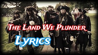 The Land We Plunder  Lyrics [upl. by Arda]