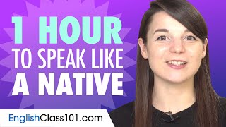 Do You Have 1 Hour You Can Speak Like a Native English Speaker [upl. by Cohberg]