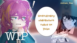 UnOrdinary Character react to John WIP  Gacha reaction video  Gacha Life 2  UNFINISHED [upl. by Alley]