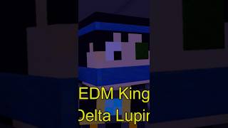 Minecraft EDM King Delta Lupin minecraft minecraftfightanimation memes minecraftanimationmovie [upl. by Carling256]