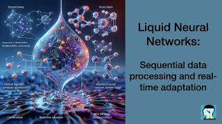 Liquid Neural Networks Sequential data processing and realtime adaptation [upl. by Nasho]