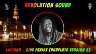 LUCIANO  GIVE PRAISE  DUBPLATE [upl. by Friday855]