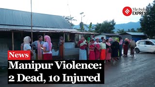 Manipur Violence Violent Clashes in Manipurs Koutruk Two Dead Several Injured in Militant Attack [upl. by Ioved961]