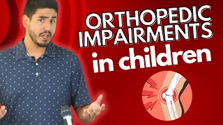 Orthopedic Impairments in Children Explained Simply [upl. by Enrichetta978]