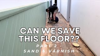 CAN WE SAVE THIS FLOOR  PART 2  SAND amp VARNISH [upl. by Ha]