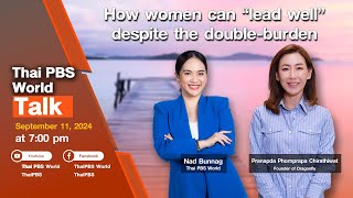 Thai PBS World Talk  How women can “lead well” despite the doubleburden  11 September 2024 [upl. by Apgar]