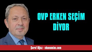 ŞEREF OĞUZ OVP ERKEN SEÇİM DİYOR  SESLİ KÖŞE YAZISI [upl. by Yzus]