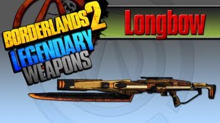 BORDERLANDS 2  Longbow Legendary Weapons Guide [upl. by Raybin]