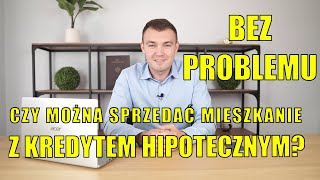 Jak sprzedać mieszkanie z kredytem hipotecznym [upl. by Akcire]