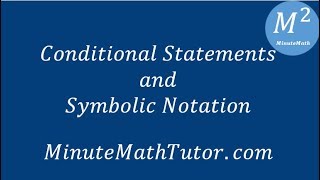 Conditional Statements and Symbolic Notation [upl. by Pronty838]