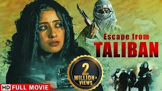 Escape From Taliban 2003  सच्ची घटना पर आधारित  Manisha Koirala  Full HD Movie [upl. by Ariek413]