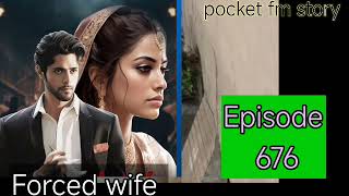 Forced wife latest episode 676  Forced wife pocket fm story pocketfm [upl. by Kwapong]