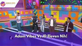 Adam Vibes Vs JD Eleven Nih  DREAM BOX INDONESIA 25124 P1 [upl. by Meir]