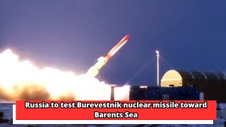 Russia to test Burevestnik nuclear missile toward Barents Sea [upl. by Dugald]