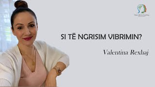 Si të ngrisim Vibrimin Valentina Rexhaj [upl. by Melantha754]