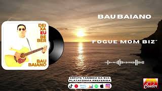 Bau Baiano  Fogue Mom Biz [upl. by Geffner782]