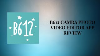 B612 CameraPhoto Video Editor App Review [upl. by Dnomyar]