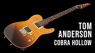 Tom Anderson Cobra Hollow [upl. by Wawro]