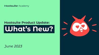 Hootsuite Product Update June 2023 [upl. by Kreindler]