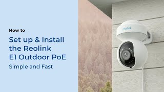 How to Set up amp Install the Reolink E1 Outdoor PoE [upl. by Nidraj]