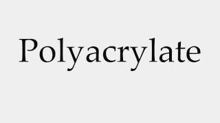 How to Pronounce Polyacrylate [upl. by Nauqas161]