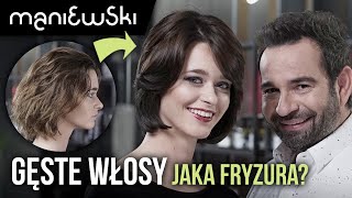 Gęste włosy – fryzury które działają Metamorfoza gęstych włosów MACIEJ MANIEWSKI [upl. by Theodosia]