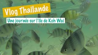 Vlog Thailande 4  Une journée sur Koh Wai [upl. by Navert]