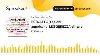 ESTRATTOLezioni americaneLEGGEREZZA di Italo Calvino [upl. by Epuladaugairam]