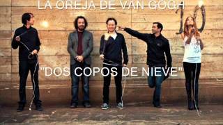 La Oreja De Van Gogh Dos Copos De Nieve Bonus Edición Especial con letra [upl. by Gwenneth]