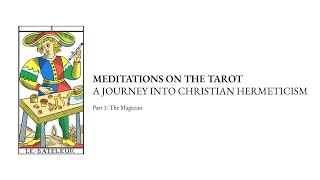 Meditations on the Tarot A Journey Into Christian Hermeticism │ Part 1 The Magician [upl. by Stretch20]