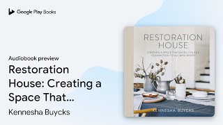 Restoration House Creating a Space That Gives… by Kennesha Buycks · Audiobook preview [upl. by Brock98]