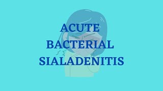 ACUTE BACTERIAL SIALADENITIS [upl. by Alexia]