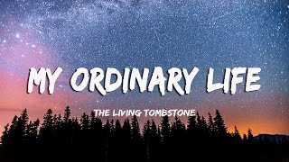 The Living Tombstone  My Ordinary Life LyricsVietsub [upl. by Suiradel]