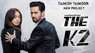 The K2  Trailer 01 Danish taimoor  Limyoona  Pakistan and China new drama  Coming soon Epi 01 [upl. by Kcuhc]