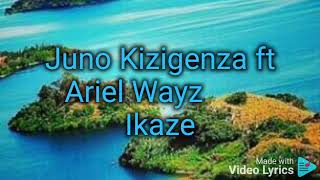 Ikaze by Juno Kizigenza ft Ariel Wayz [upl. by Coletta]