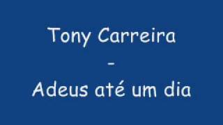 Tony Carreira  Adeus até um dia [upl. by Skutchan]