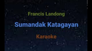 Francis landong  Sumandak katagayan Karaoke [upl. by Ettelocin]