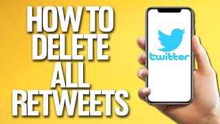 How To Delete All Retweets On Twitter Tutorial [upl. by Stanwood]