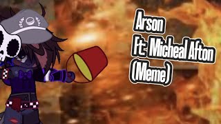 Arson Ft Micheal Afton Meme fnafgachaclub arson fnaf meme [upl. by Athenian]