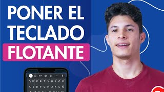 Cómo PONER el TECLADO FLOTANTE en tu Móvil 📲 Hacer que el Teclado se Mueva [upl. by Sila357]