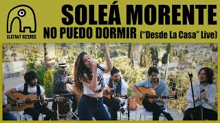 SOLEÁ MORENTE  No Puedo Dormir quotDesde La Casaquot Live  26 [upl. by Obrien962]