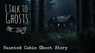 Haunted Cabin Ghost Story [upl. by Prosser]