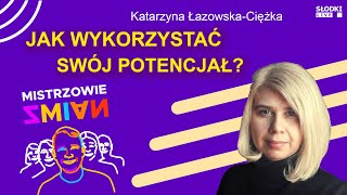 Jak odkryć swój potencjał Katarzyna ŁazowskaCiężka  Mistrzowie zmian [upl. by Annoiek353]