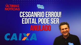 CESGRANRIO ERROU E EDITAL CAIXA PODE SER ANULADO [upl. by Cormier]