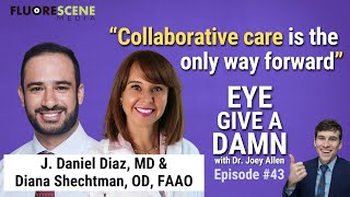 43 Eye Give a Damn about Collaborative Retinal Care with Drs Diaz and Shechtman [upl. by Jelene]