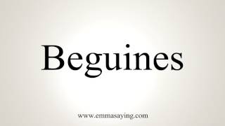 How To Pronounce Beguines [upl. by Samuelson]