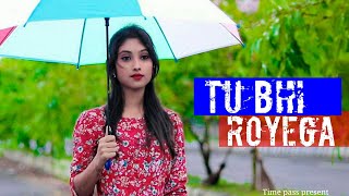 Tu Bhi Royega  Jyotica tangri  Harshita singh  FTPriyasmitaampRipon  Time Pass [upl. by Inahet]